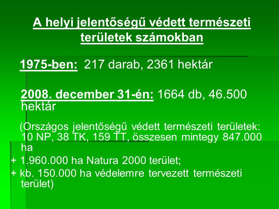 A helyi jelentőségű védett természeti területek számokban 1975-ben: 217 darab, 2361 hektár 2008.