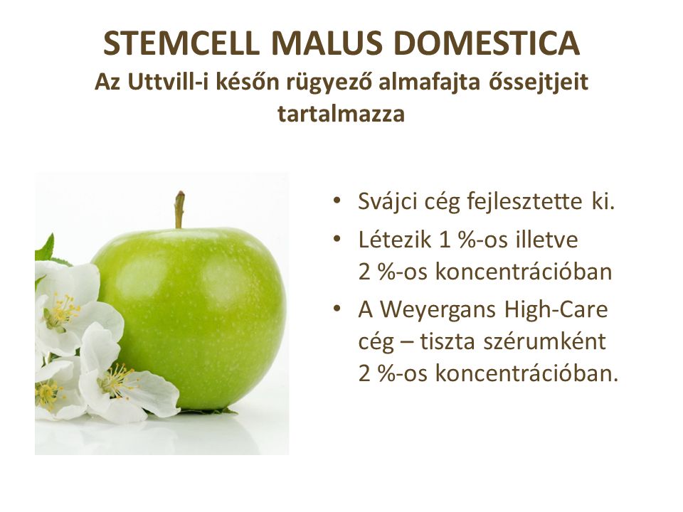STEMCELL MALUS DOMESTICA Az Uttvill-i későn rügyező almafajta őssejtjeit tartalmazza • Svájci cég fejlesztette ki.