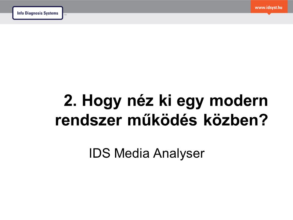 2. Hogy néz ki egy modern rendszer működés közben IDS Media Analyser