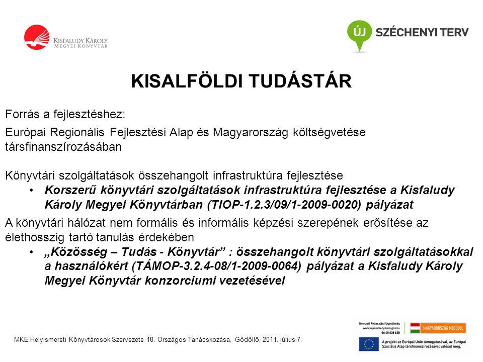 KISALFÖLDI TUDÁSTÁR Forrás a fejlesztéshez: Európai Regionális Fejlesztési Alap és Magyarország költségvetése társfinanszírozásában Könyvtári szolgáltatások összehangolt infrastruktúra fejlesztése •Korszerű könyvtári szolgáltatások infrastruktúra fejlesztése a Kisfaludy Károly Megyei Könyvtárban (TIOP-1.2.3/09/ ) pályázat A könyvtári hálózat nem formális és informális képzési szerepének erősítése az élethosszig tartó tanulás érdekében •„Közösség – Tudás - Könyvtár : összehangolt könyvtári szolgáltatásokkal a használókért (TÁMOP / ) pályázat a Kisfaludy Károly Megyei Könyvtár konzorciumi vezetésével MKE Helyismereti Könyvtárosok Szervezete 18.