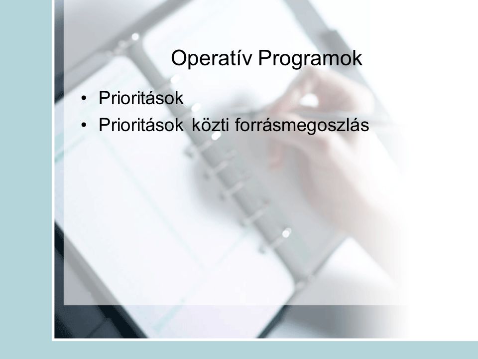 Operatív Programok •Prioritások •Prioritások közti forrásmegoszlás