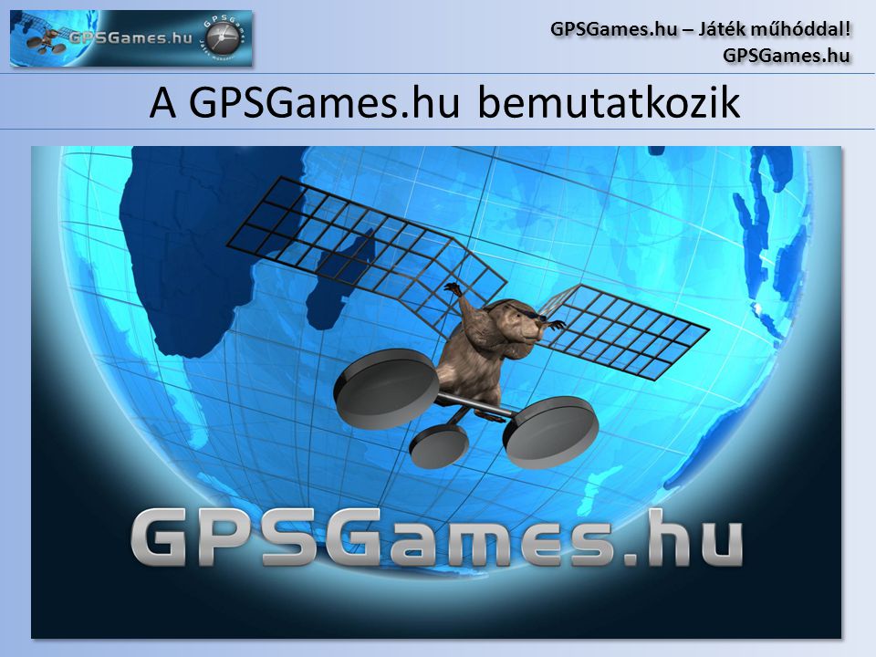 A GPSGames.hu bemutatkozik GPSGames.hu – Játék műhóddal.