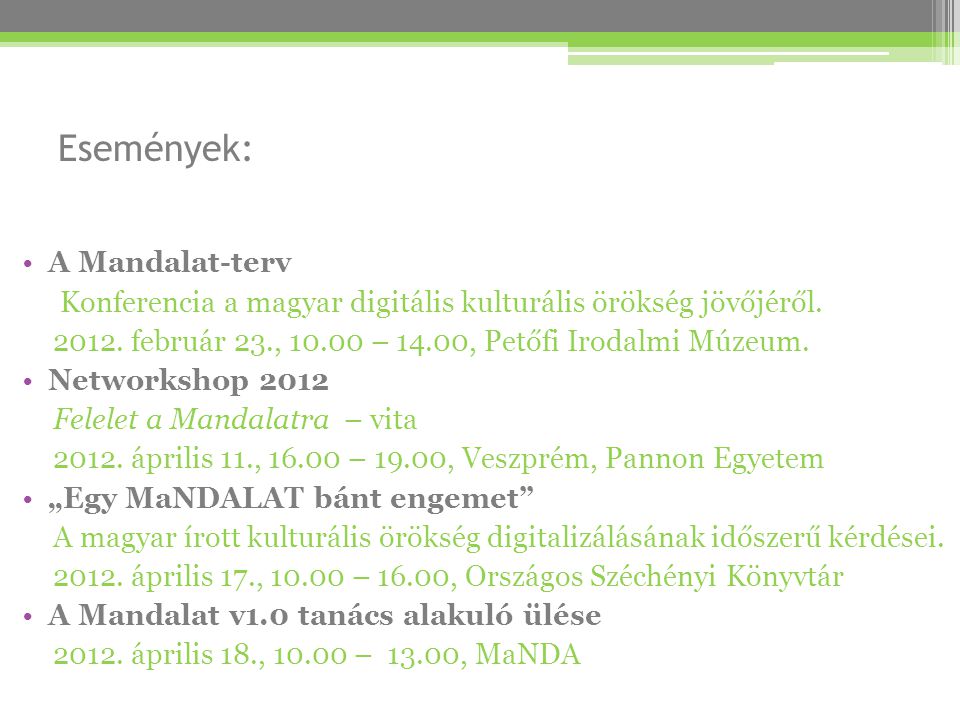 Események: •A Mandalat-terv Konferencia a magyar digitális kulturális örökség jövőjéről.