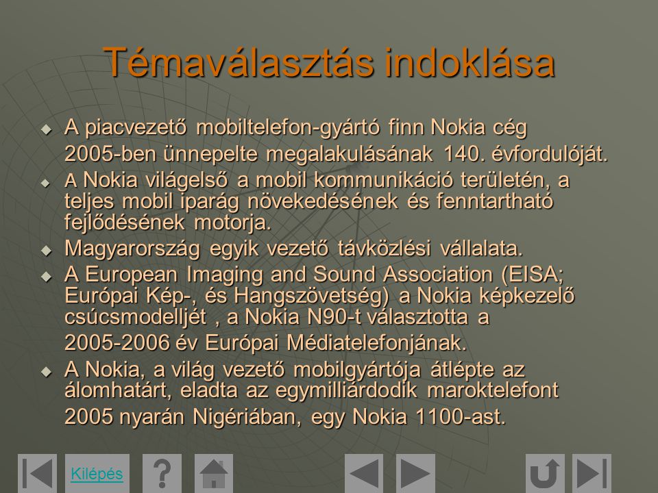 Témaválasztás indoklása  A piacvezető mobiltelefon-gyártó finn Nokia cég 2005-ben ünnepelte megalakulásának 140.