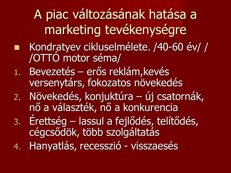 A piac változásának hatása a marketing tevékenységre  Kondratyev cikluselmélete.