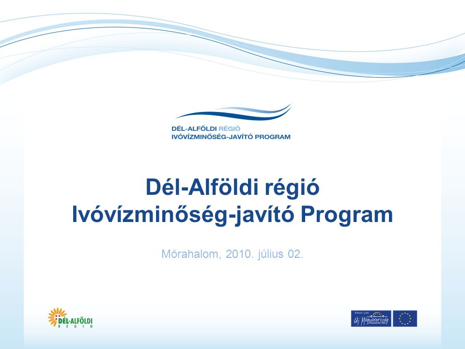 Dél-Alföldi régió Ivóvízminőség-javító Program Mórahalom, július 02.