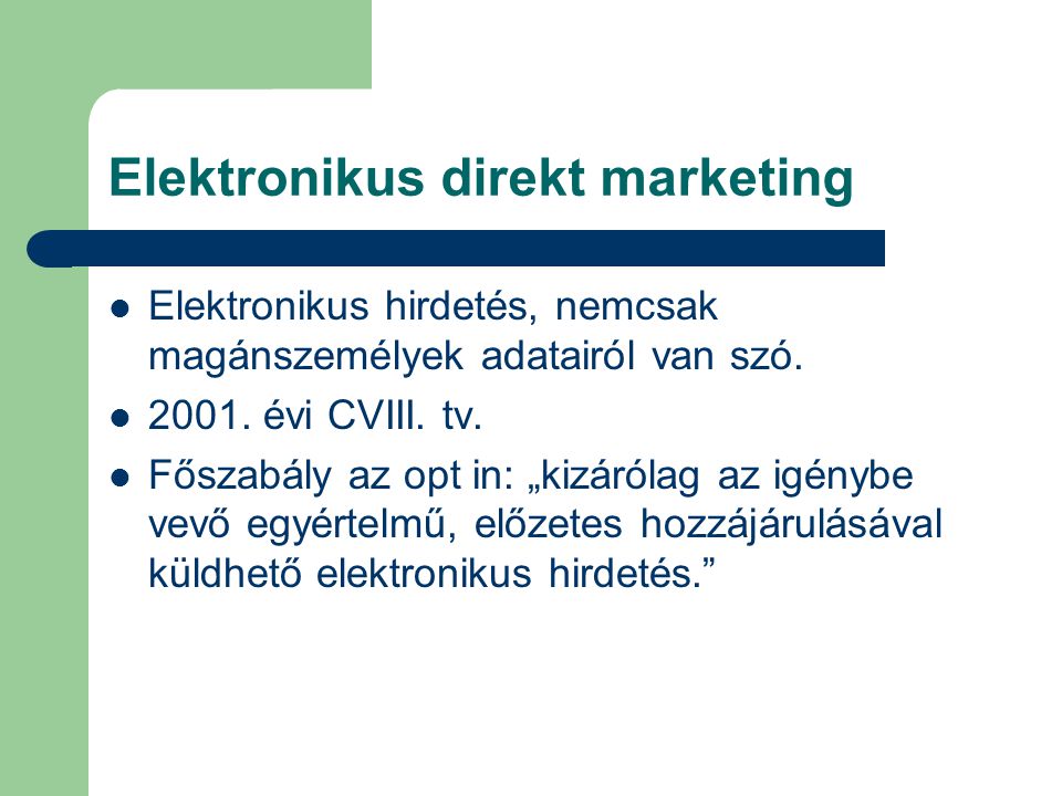 Elektronikus direkt marketing  Elektronikus hirdetés, nemcsak magánszemélyek adatairól van szó.