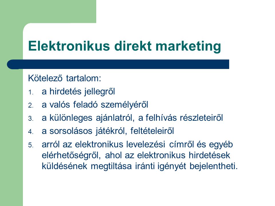 Elektronikus direkt marketing Kötelező tartalom: 1.
