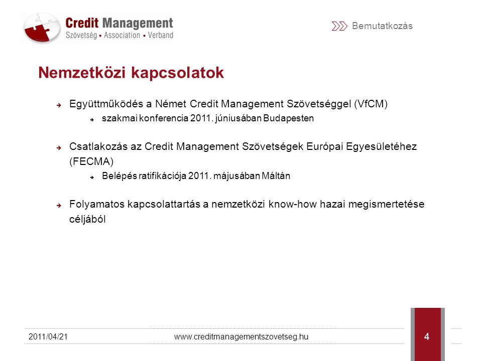 Bemutatkozás  Együttműködés a Német Credit Management Szövetséggel (VfCM)  szakmai konferencia 2011.