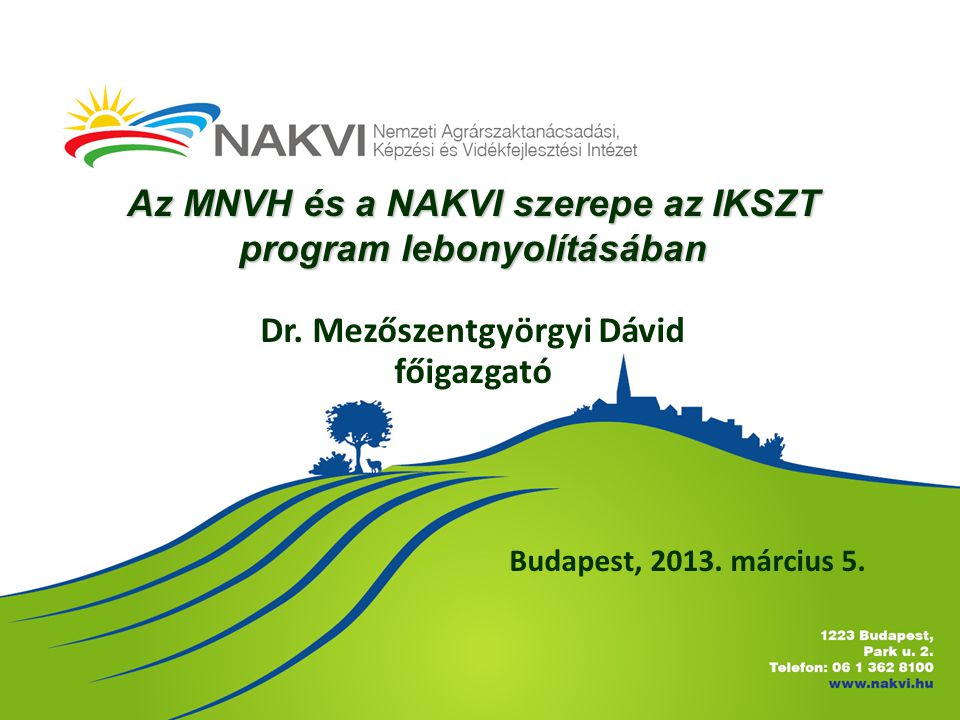 Budapest, március 5. Az MNVH és a NAKVI szerepe az IKSZT program lebonyolításában Dr.
