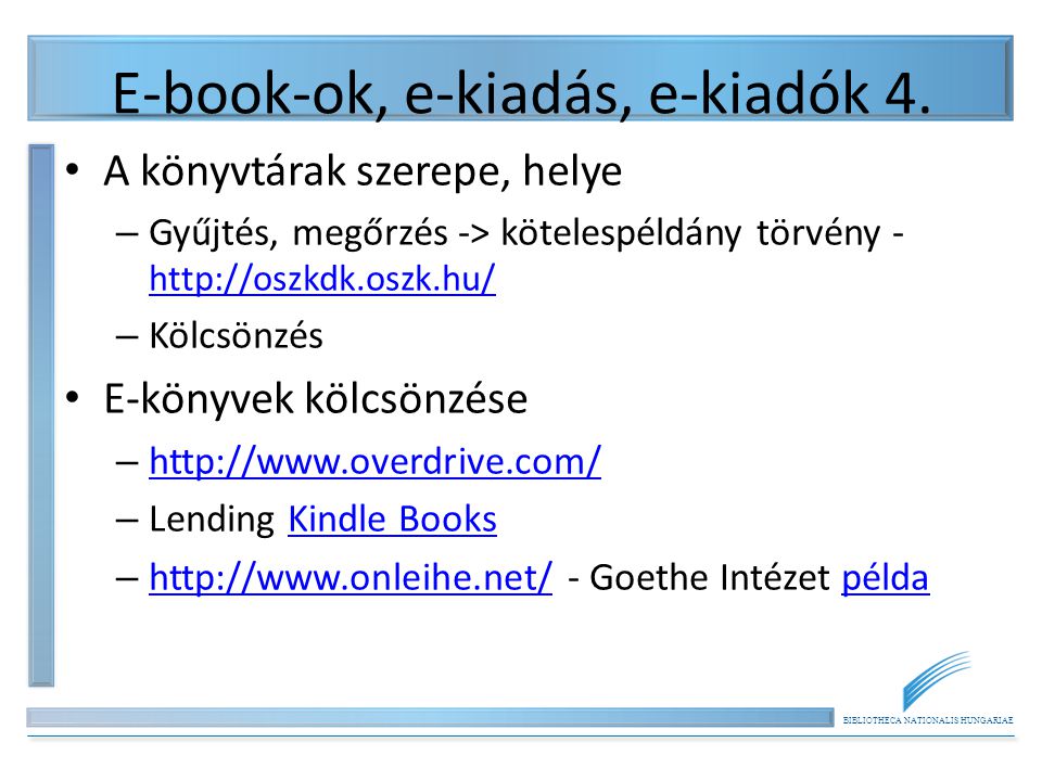 BIBLIOTHECA NATIONALIS HUNGARIAE E-book-ok, e-kiadás, e-kiadók 4.