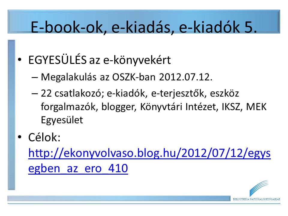BIBLIOTHECA NATIONALIS HUNGARIAE E-book-ok, e-kiadás, e-kiadók 5.