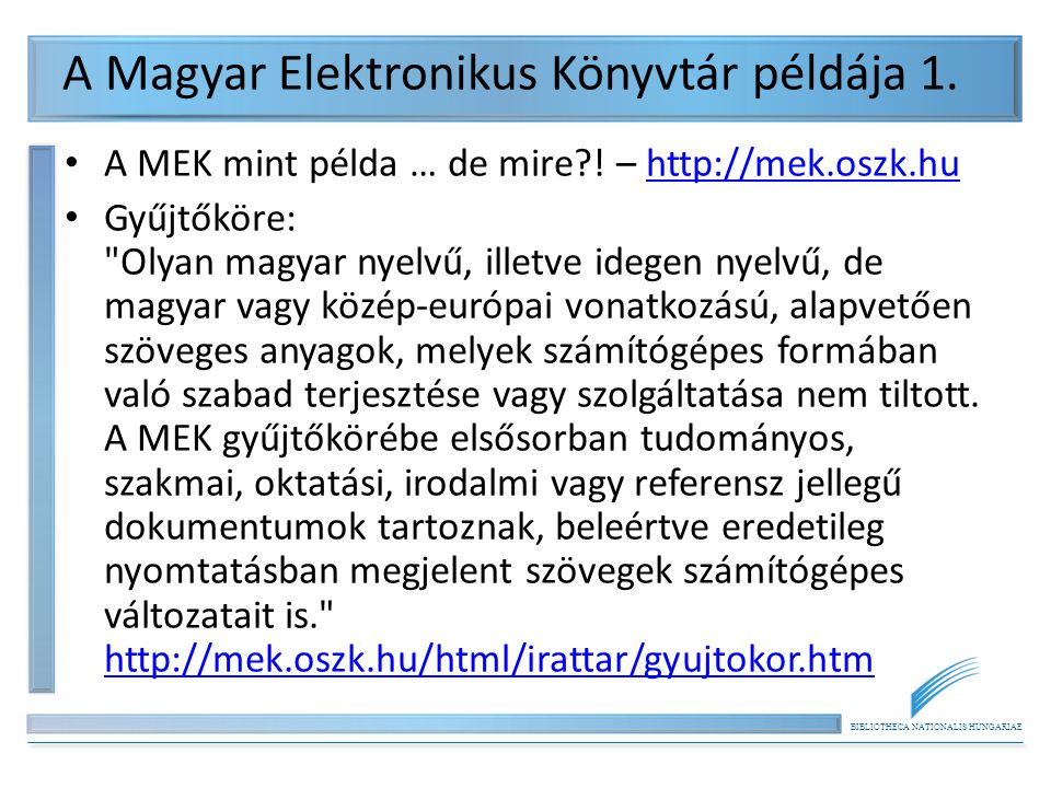 BIBLIOTHECA NATIONALIS HUNGARIAE A Magyar Elektronikus Könyvtár példája 1.