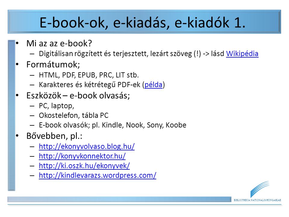 BIBLIOTHECA NATIONALIS HUNGARIAE E-book-ok, e-kiadás, e-kiadók 1.