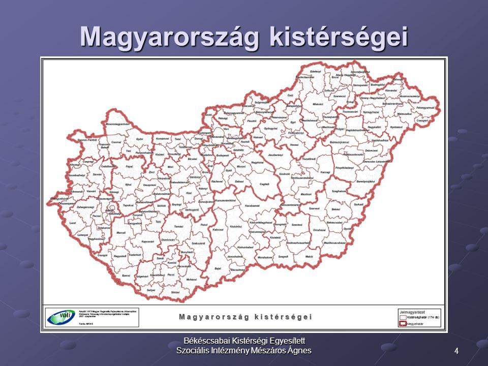 4 Békéscsabai Kistérségi Egyesített Szociális Intézmény Mészáros Ágnes Magyarország kistérségei
