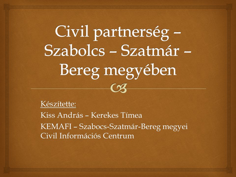 Készítette: Kiss András – Kerekes Tímea KEMAFI – Szabocs-Szatmár-Bereg megyei Civil Információs Centrum