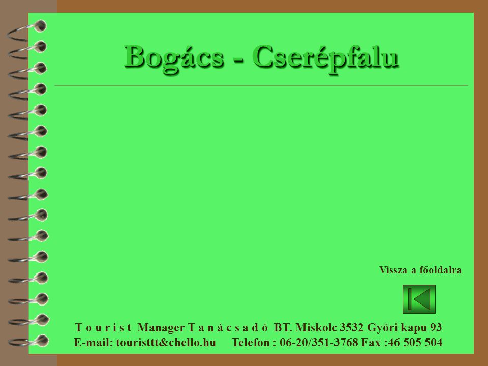 Bogács - Cserépfalu T o u r i s t Manager T a n á c s a d ó BT.