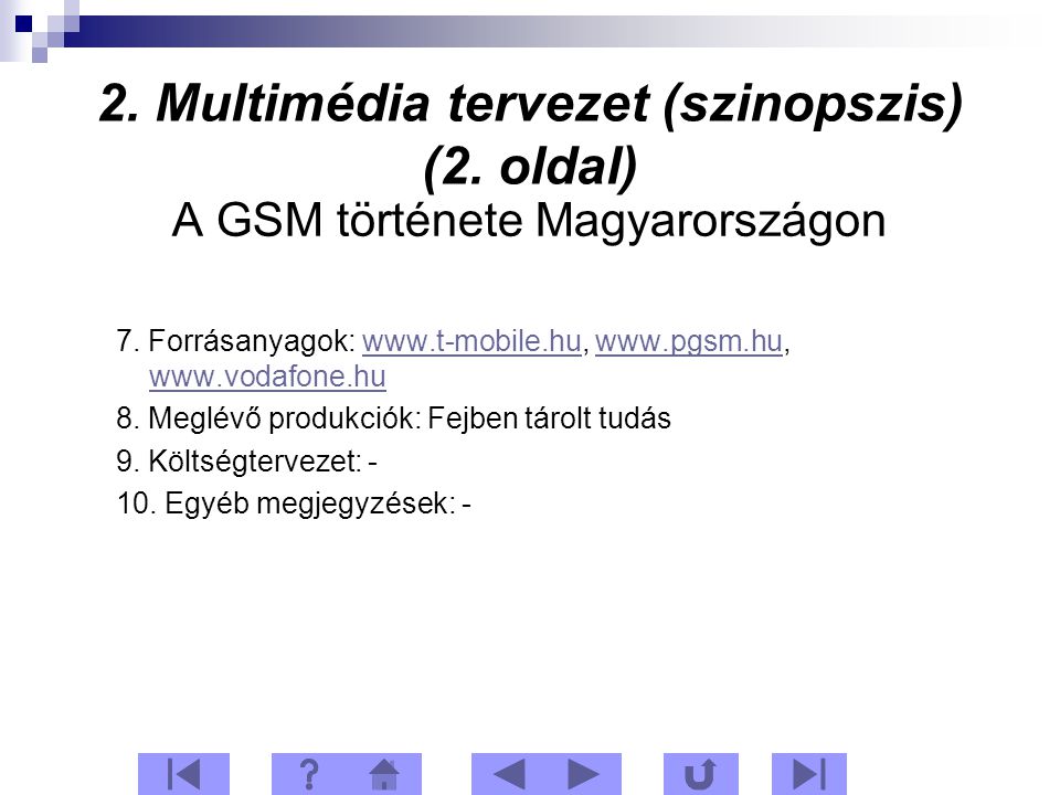 2. Multimédia tervezet (szinopszis) (2. oldal) A GSM története Magyarországon 7.