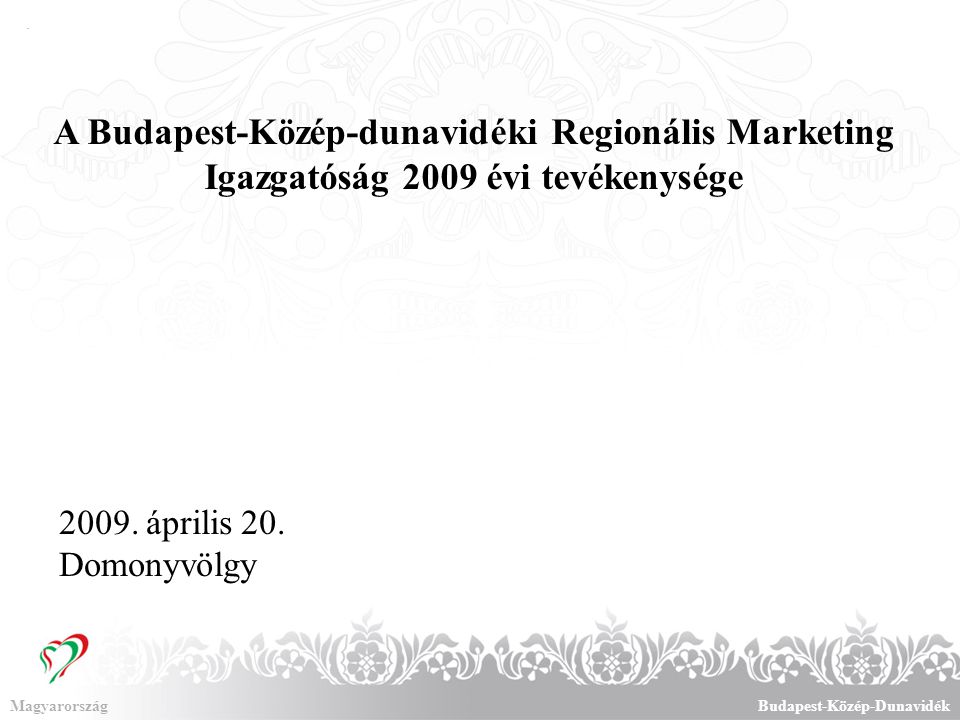 A Budapest-Közép-dunavidéki Regionális Marketing Igazgatóság 2009 évi tevékenysége.