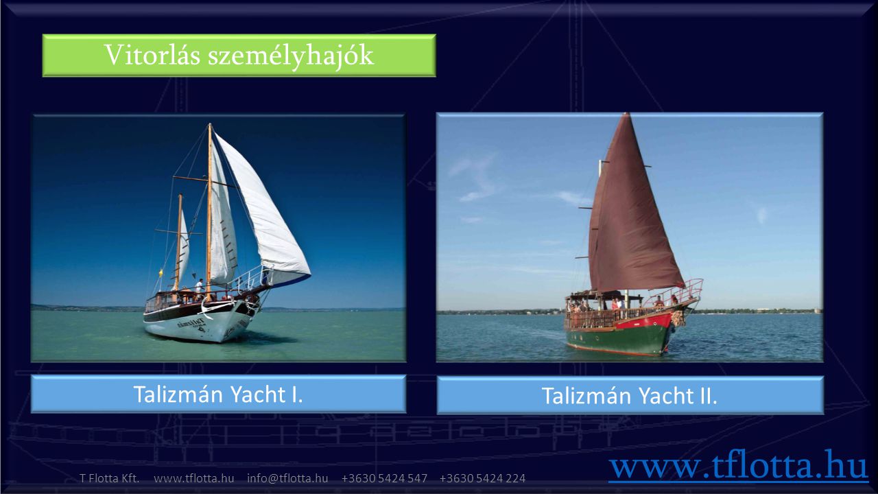 Talizmán Yacht I. Talizmán Yacht II. Vitorlás személyhajók   T Flotta Kft.