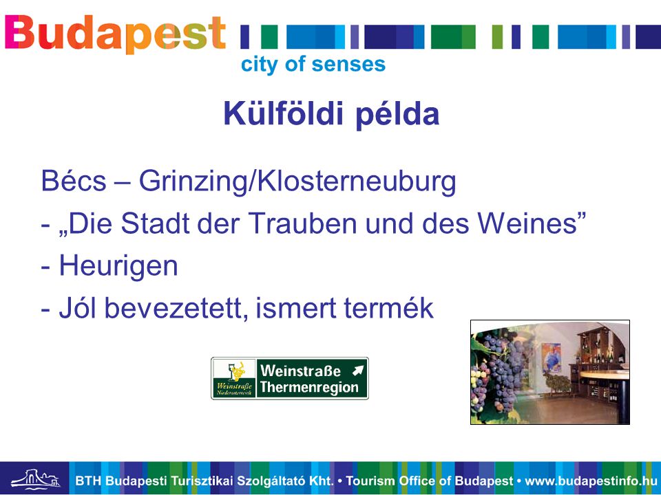 Külföldi példa Bécs – Grinzing/Klosterneuburg - „Die Stadt der Trauben und des Weines - Heurigen - Jól bevezetett, ismert termék