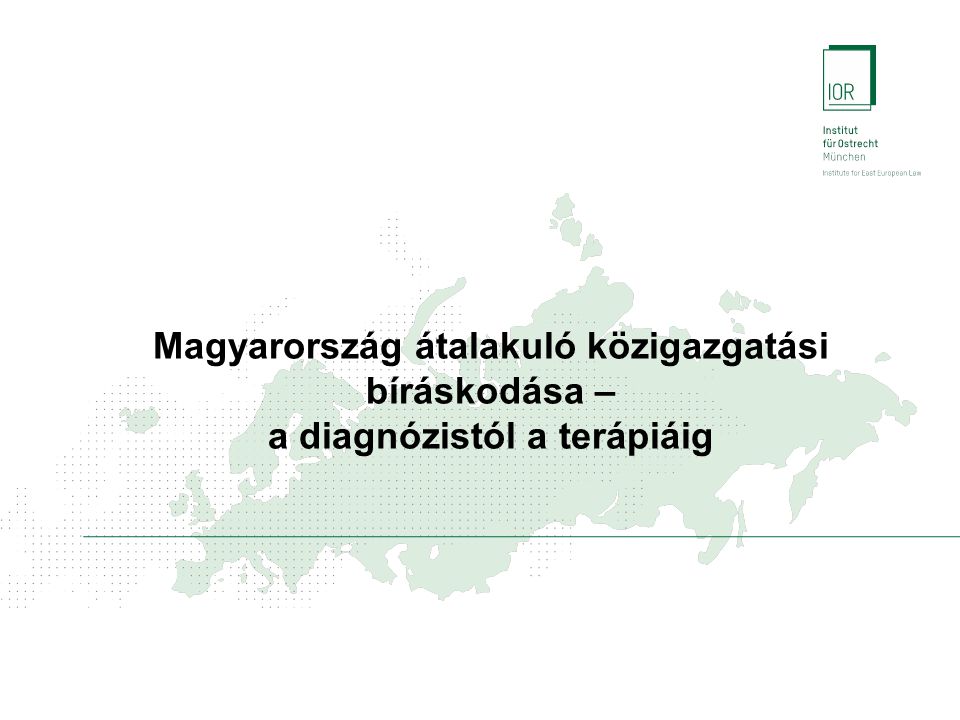 Magyarország átalakuló közigazgatási bíráskodása – a diagnózistól a terápiáig