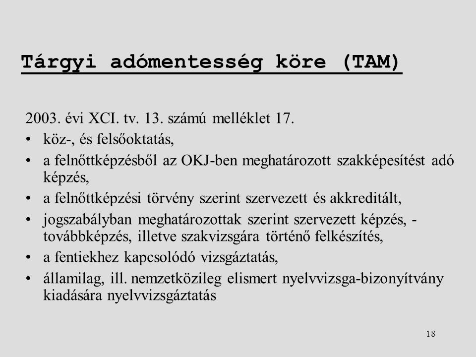 18 Tárgyi adómentesség köre (TAM) évi XCI. tv.