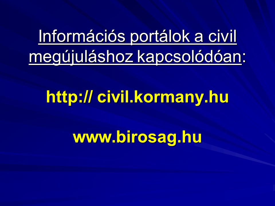 Információs portálok a civil megújuláshoz kapcsolódóan:   civil.kormany.hu