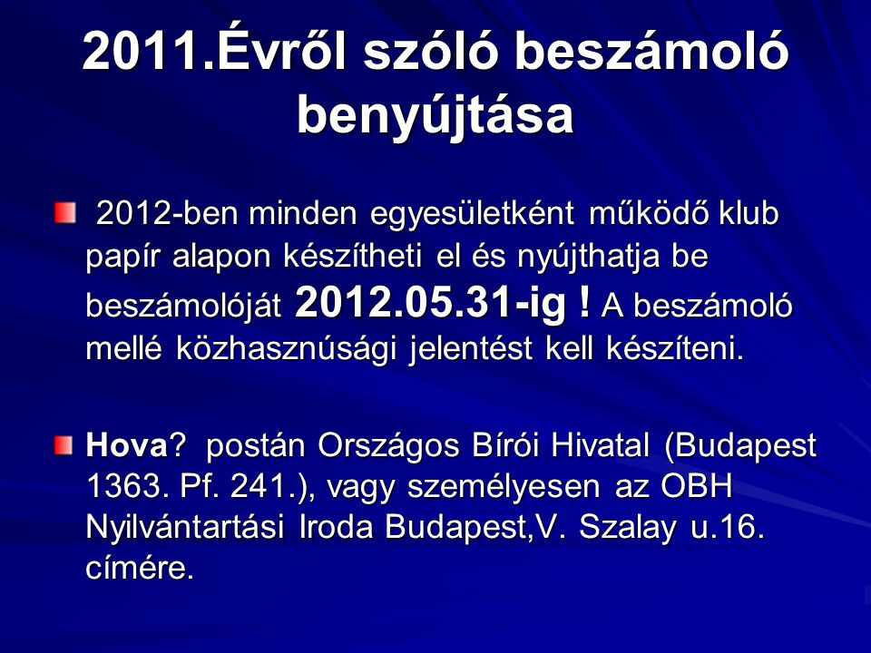 2011.Évről szóló beszámoló benyújtása 2012-ben minden egyesületként működő klub papír alapon készítheti el és nyújthatja be beszámolóját ig .