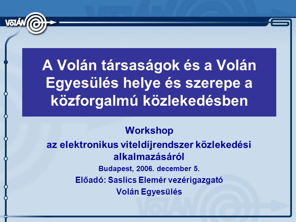 Workshop az elektronikus viteldíjrendszer közlekedési alkalmazásáról Budapest, 2006.
