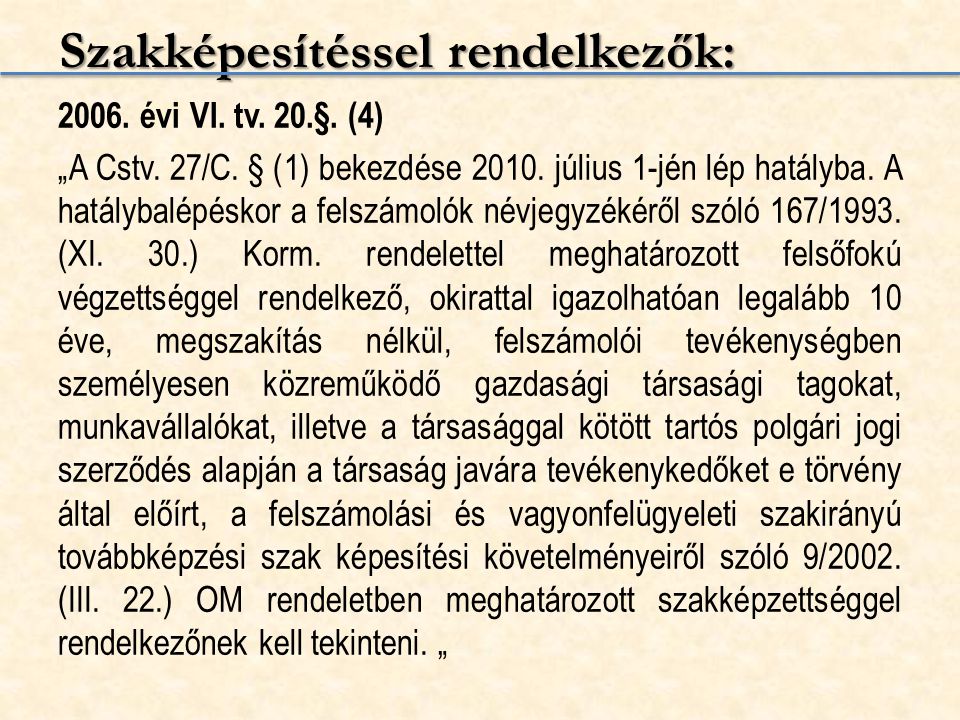 Szakképesítéssel rendelkezők: évi VI. tv. 20.§.