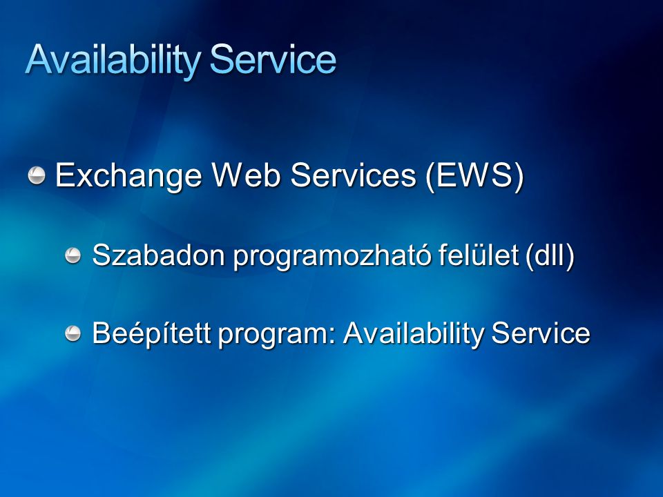 Exchange Web Services (EWS) Szabadon programozható felület (dll) Beépített program: Availability Service