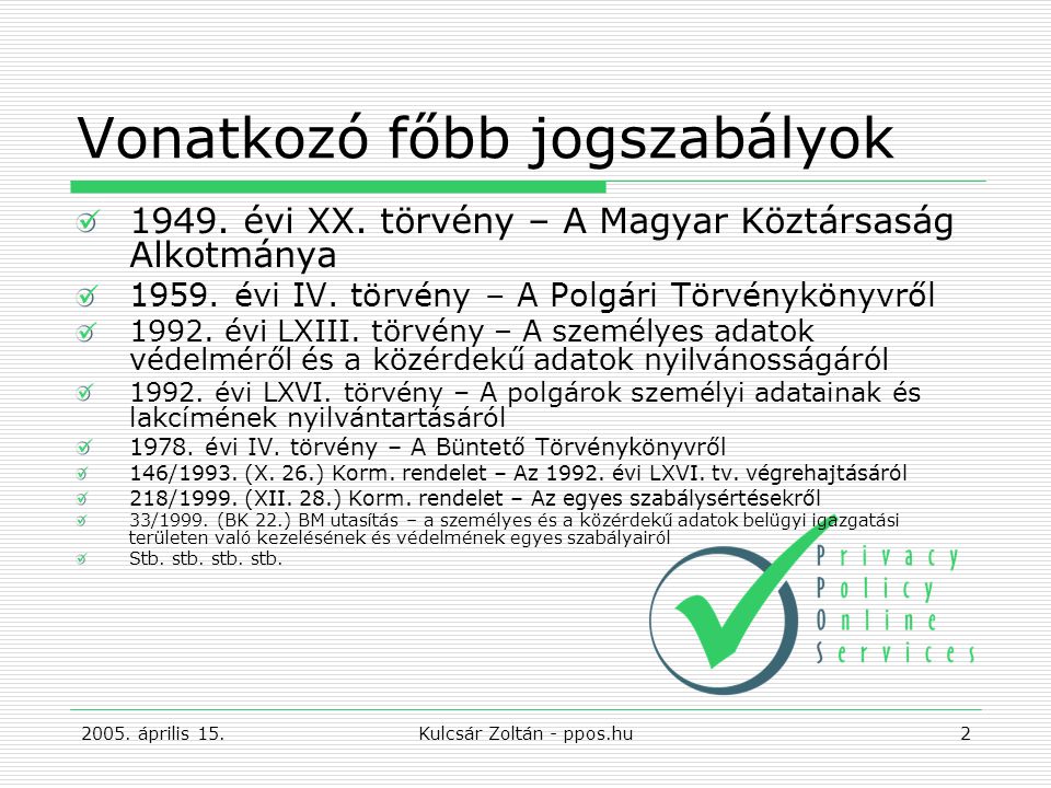 2005. április 15.Kulcsár Zoltán - ppos.hu2 Vonatkozó főbb jogszabályok