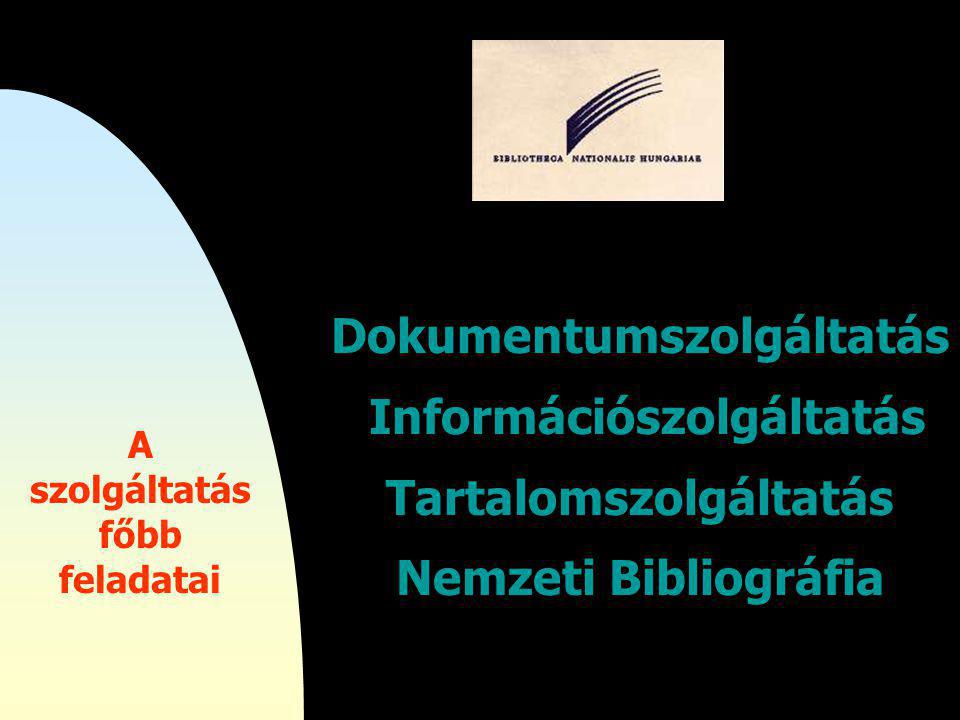 Dokumentumszolgáltatás Információszolgáltatás Tartalomszolgáltatás Nemzeti Bibliográfia A szolgáltatás főbb feladatai