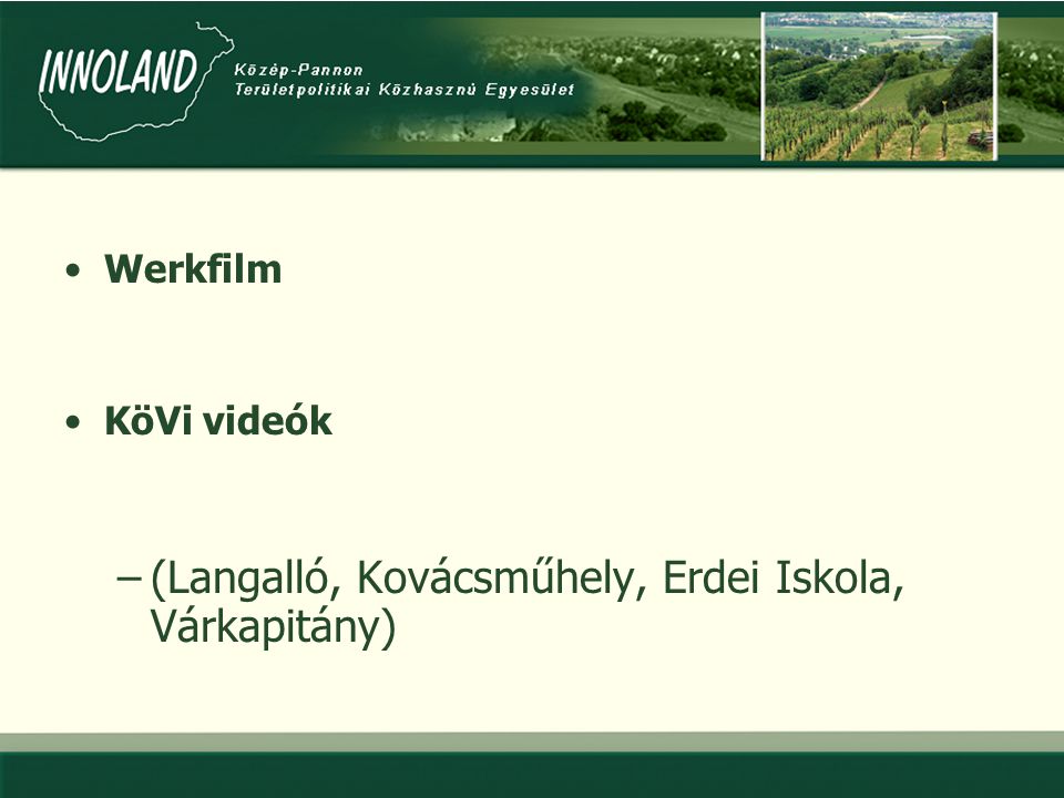 •Werkfilm •KöVi videók –(Langalló, Kovácsműhely, Erdei Iskola, Várkapitány)