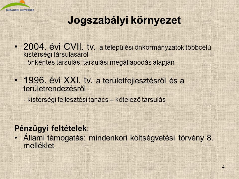 4 Jogszabályi környezet •2004. évi CVII. tv.