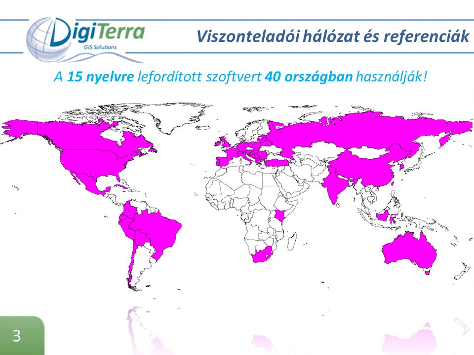 3 Viszonteladói hálózat és referenciák A 15 nyelvre lefordított szoftvert 40 országban használják!