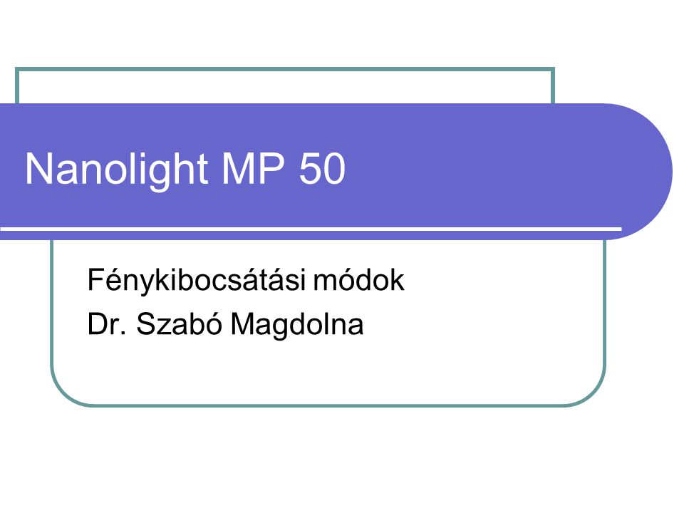 Nanolight MP 50 Fénykibocsátási módok Dr. Szabó Magdolna