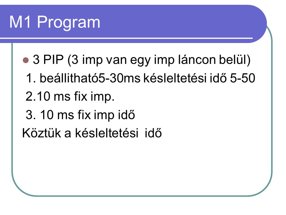M1 Program  3 PIP (3 imp van egy imp láncon belül) 1.
