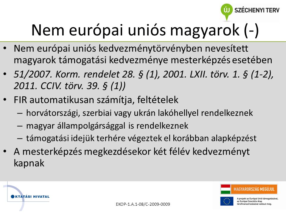 Nem európai uniós magyarok (-) • Nem európai uniós kedvezménytörvényben nevesített magyarok támogatási kedvezménye mesterképzés esetében • 51/2007.