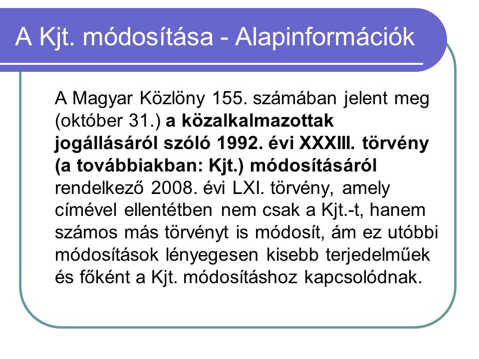 A Kjt. módosítása - Alapinformációk A Magyar Közlöny 155.