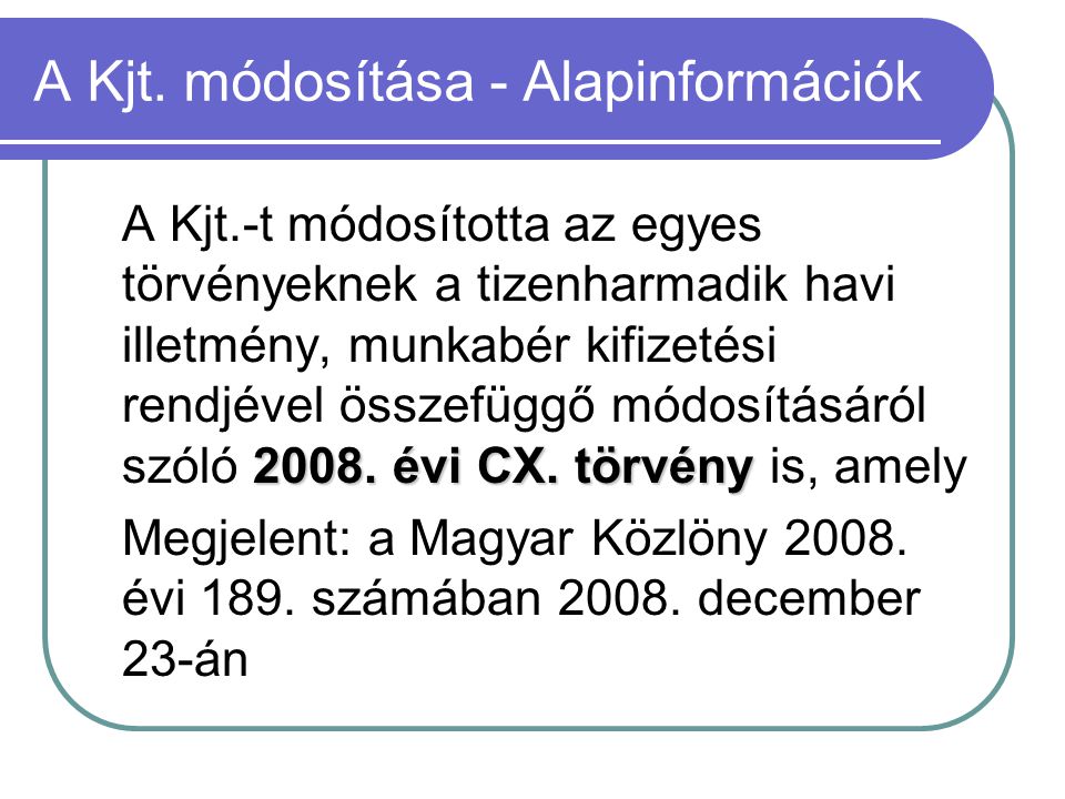 A Kjt. módosítása - Alapinformációk évi CX.
