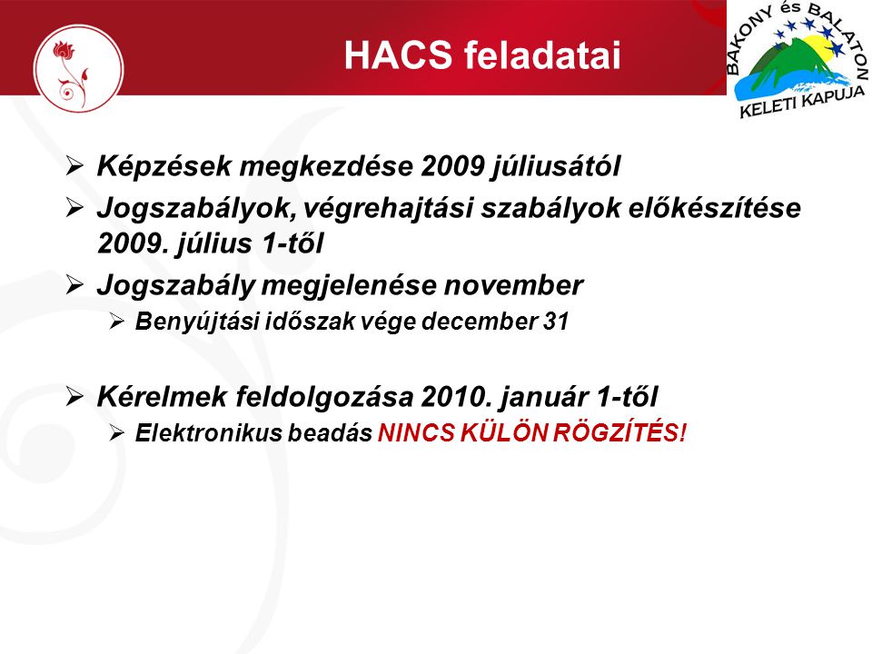 HACS feladatai  Képzések megkezdése 2009 júliusától  Jogszabályok, végrehajtási szabályok előkészítése 2009.