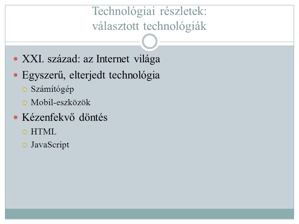 Technológiai részletek: választott technológiák  XXI.