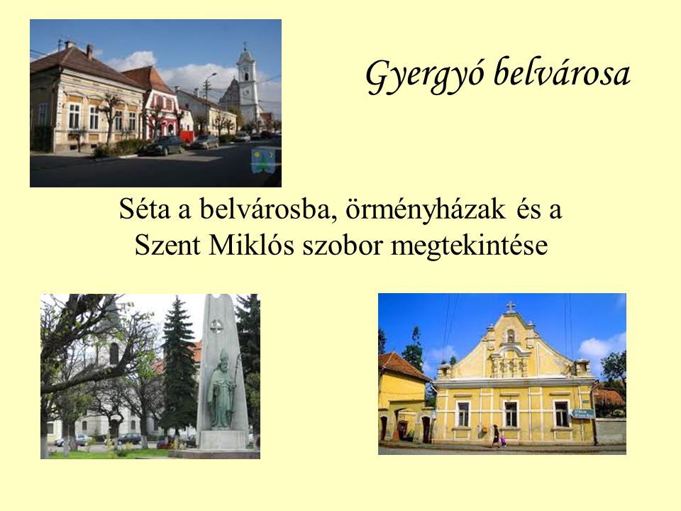 Gyergyó belvárosa Séta a belvárosba, örményházak és a Szent Miklós szobor megtekintése