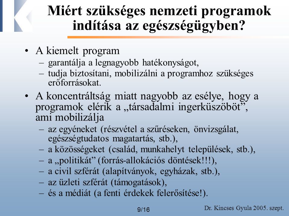Dr. Kincses Gyula szept. 9/16 Miért szükséges nemzeti programok indítása az egészségügyben.