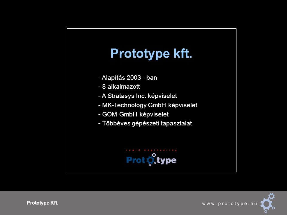 Prototype Kft. Prototype kft. - Alapítás ban - 8 alkalmazott - A Stratasys Inc.