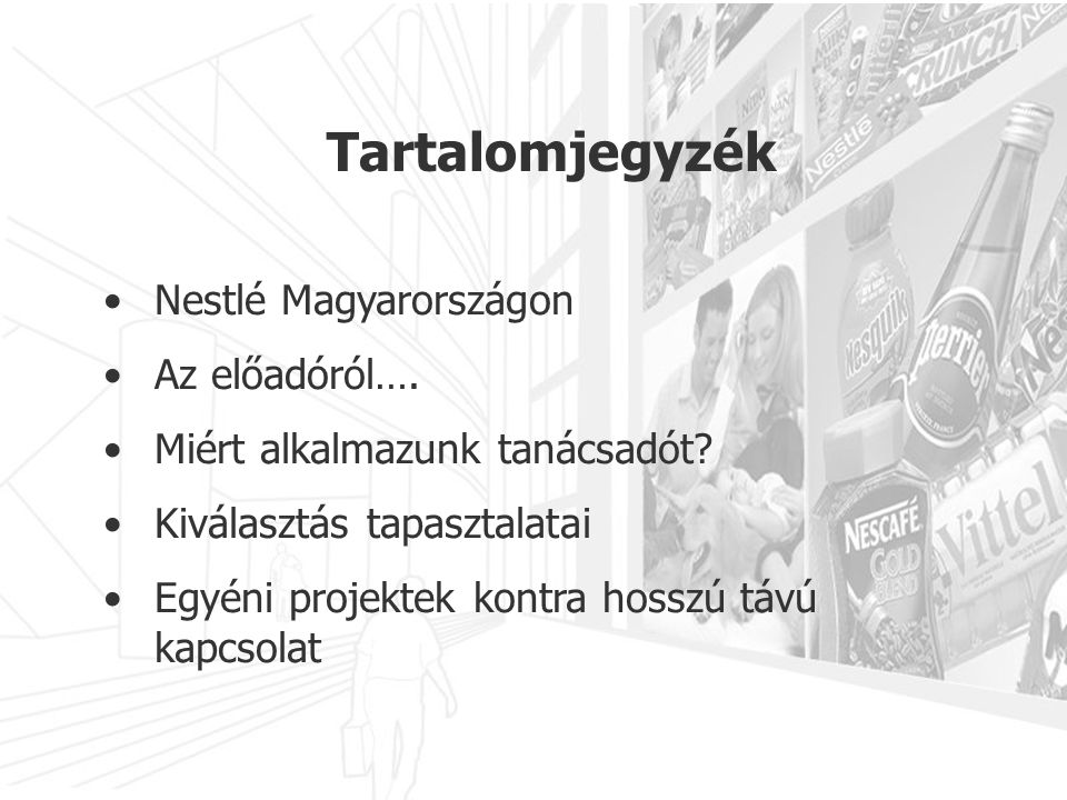 •Nestlé Magyarországon •Az előadóról…. •Miért alkalmazunk tanácsadót.