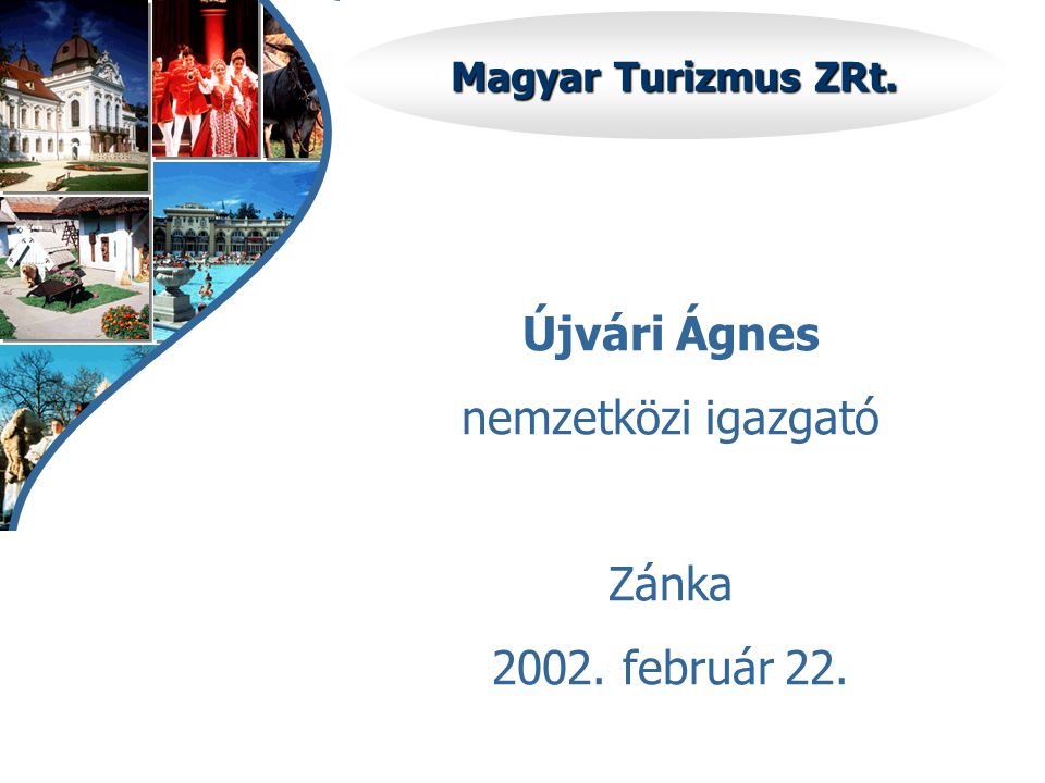 Magyar Turizmus ZRt. Újvári Ágnes nemzetközi igazgató Zánka február 22.