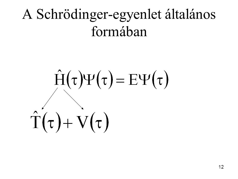 A Schrödinger-egyenlet általános formában 12